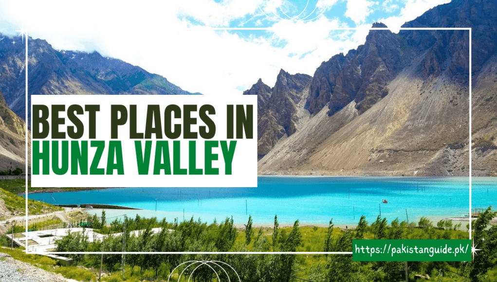 Best Places In Hunza Valley