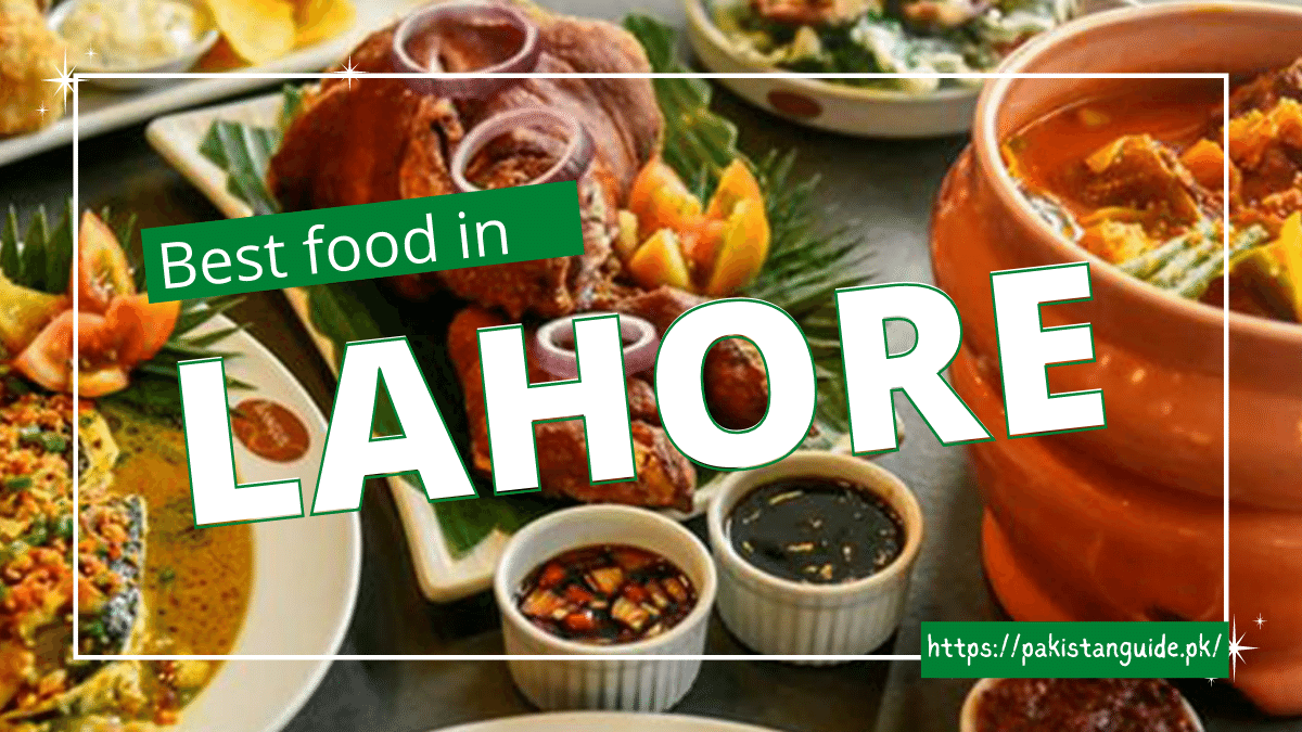 Top 6 Best food in Lahore – Pakistan Guide