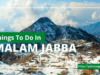 Things To Do In Malam Jabba