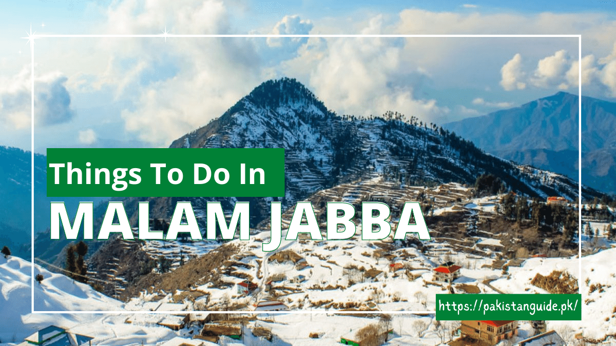 Things To Do In Malam Jabba 2022 – Pakistan Guide