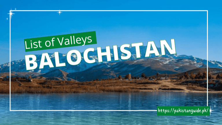 List of Valleys in Balochistan – Pakistan Guide