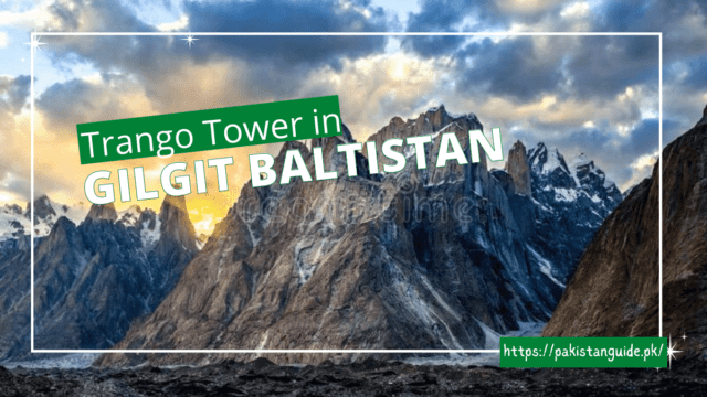 Trango Tower in Gilgit Baltistan