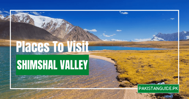 Places To Visit In Shimshal Valley