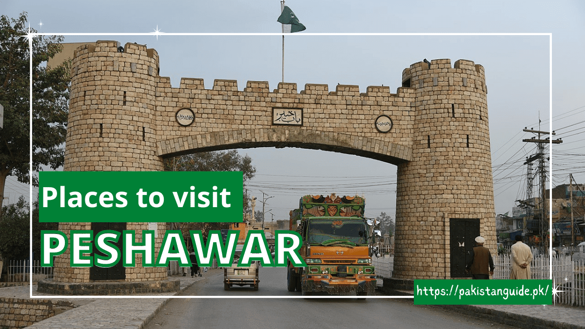 Top 7 Places To Visit In Peshawar – Pakistan Guide